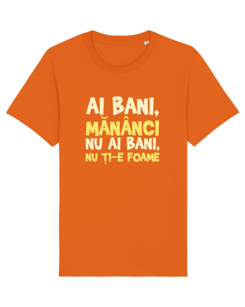 AI BANI, MANANCI. NU AI BANI, NU TI-E FOAME Bright Orange