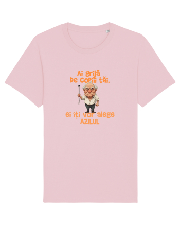 AI GRIJA DE COPIII TAI, EI ITI VOR ALEGE AZILUL - batran Cotton Pink