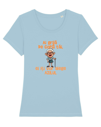 AI GRIJA DE COPIII TAI, EI ITI VOR ALEGE AZILUL - batrana 2 Sky Blue