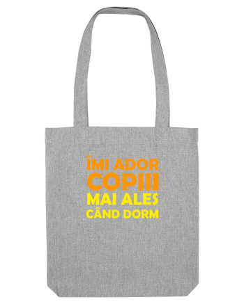 IMI ADOR COPIII, MAI ALES CAND DORM Heather Grey