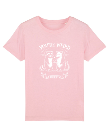 You’re Weird. I’ll Keep You Cotton Pink