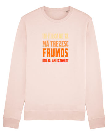 IN FIECARE ZI MA TREZESC FRUMOS, DAR AZI AM EXAGERAT Candy Pink