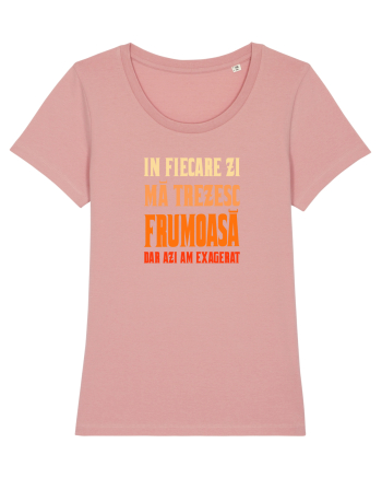 IN FIECARE ZI MA TREZESC FRUMOASA, DAR AZI AM EXAGERAT Canyon Pink