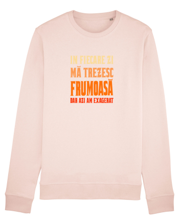 IN FIECARE ZI MA TREZESC FRUMOASA, DAR AZI AM EXAGERAT Candy Pink