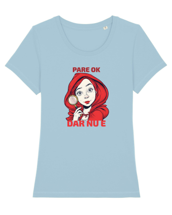 PARE OK, DAR NU E  - SCUFITA ROSIE Sky Blue