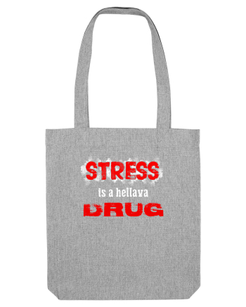 STRESS is hellava drug Heather Grey