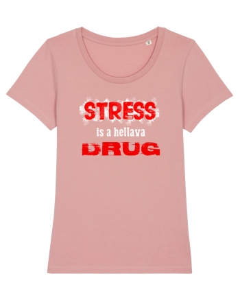 STRESS is hellava drug Canyon Pink