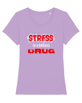 STRESS is hellava drug Lavender Dawn
