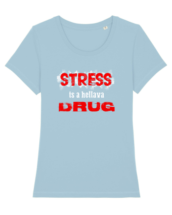 STRESS is hellava drug Sky Blue