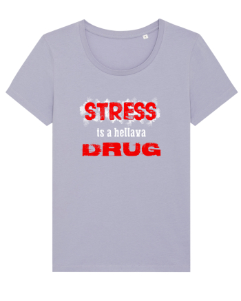 STRESS is hellava drug Lavender