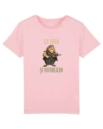 CA BABA SI MITRALIERA 1 Cotton Pink