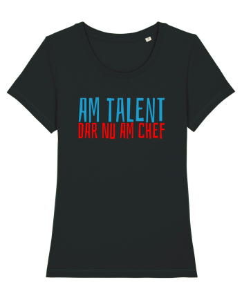 AM TALENT, DAR NU AM CHEF Black