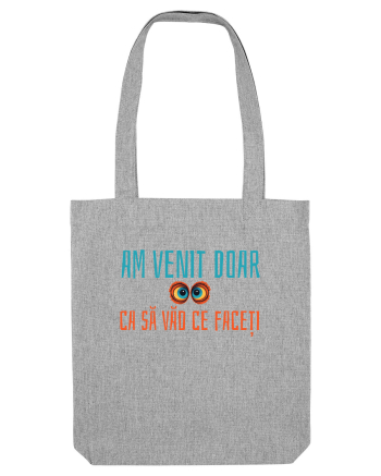 AM VENIT DOAR CA SA VAD CE FACETI 1 Heather Grey