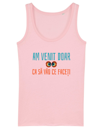 AM VENIT DOAR CA SA VAD CE FACETI 1 Cotton Pink