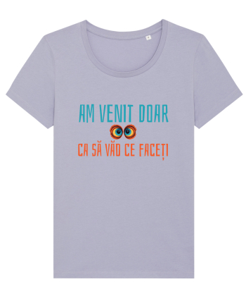 AM VENIT DOAR CA SA VAD CE FACETI 1 Lavender