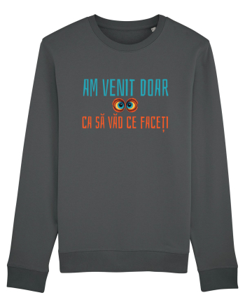 AM VENIT DOAR CA SA VAD CE FACETI 1 Anthracite