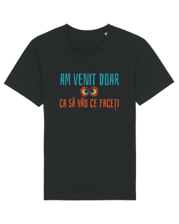 AM VENIT DOAR CA SA VAD CE FACETI 1 Black