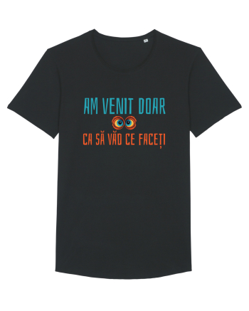 AM VENIT DOAR CA SA VAD CE FACETI 1 Black