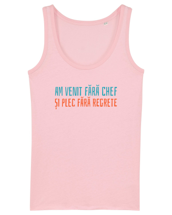 AM VENIT FARA CHEF SI PLEC FARA REGRETE Cotton Pink