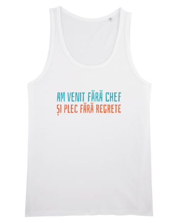 AM VENIT FARA CHEF SI PLEC FARA REGRETE White