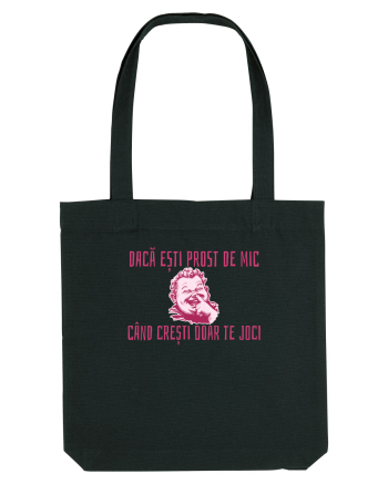 DACA ESTI PROST DE MIC, CAND CRESTI DOAR TE JOCI Black