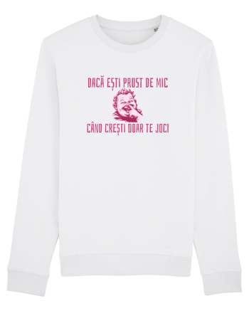 DACA ESTI PROST DE MIC, CAND CRESTI DOAR TE JOCI White