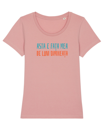 ASTA E FATA MEA DE LUNI DIMINEATA Canyon Pink
