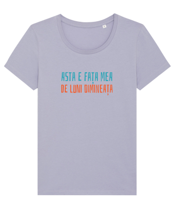 ASTA E FATA MEA DE LUNI DIMINEATA Lavender