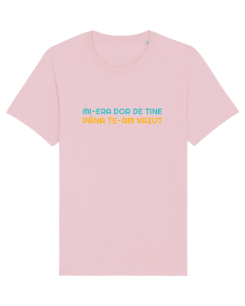 MI-ERA DOR DE TINE... PANA TE-AM VAZUT Cotton Pink