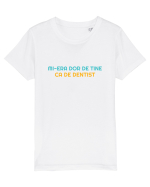 MI-ERA DOR DE TINE... CA DE DENTIST Tricou mânecă scurtă  Copii Mini Creator