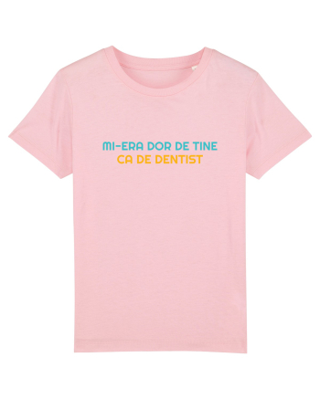 MI-ERA DOR DE TINE... CA DE DENTIST Cotton Pink