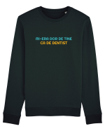 MI-ERA DOR DE TINE... CA DE DENTIST Bluză mânecă lungă Unisex Rise