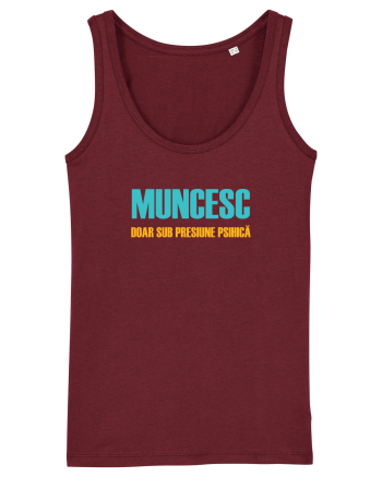 MUNCESC DOAR SUB PRESIUNE PSIHICA Burgundy
