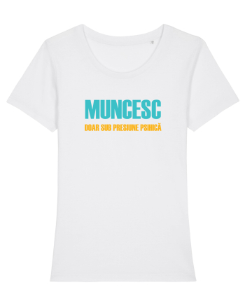 MUNCESC DOAR SUB PRESIUNE PSIHICA White