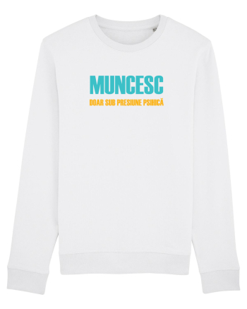 MUNCESC DOAR SUB PRESIUNE PSIHICA White