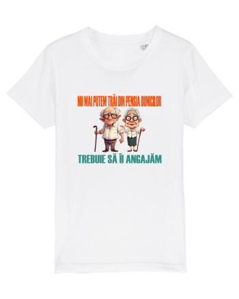 NU MAI PUTEM TRAI DIN PENSIA BUNICILOR... TREBUIE SA II ANGAJAM White