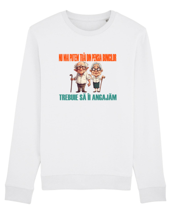 NU MAI PUTEM TRAI DIN PENSIA BUNICILOR... TREBUIE SA II ANGAJAM White