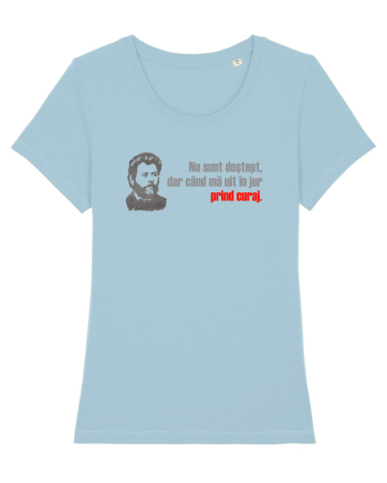 NU SUNT DESTEPT, DAR CAND MA UIT IN JUR PRIND CURAJ - citat Ion Creanga Sky Blue