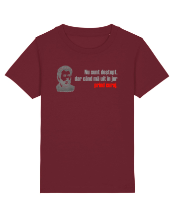 NU SUNT DESTEPT, DAR CAND MA UIT IN JUR PRIND CURAJ - citat Ion Creanga Burgundy