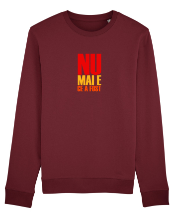 NU MAI E CE A FOST ... Burgundy
