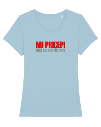 NU PRICEPI... NICI CU SUBTRITRARE Sky Blue