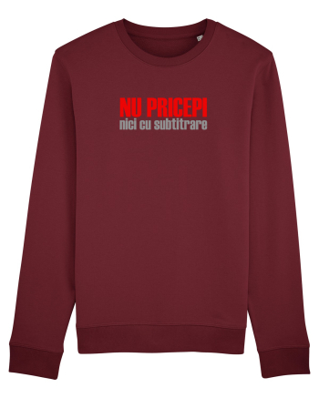NU PRICEPI... NICI CU SUBTRITRARE Burgundy
