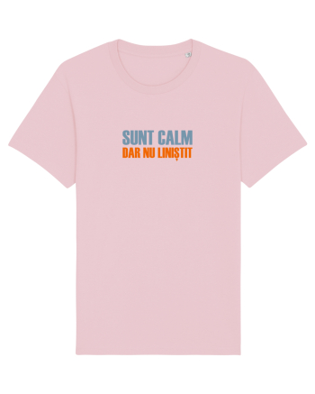 SUNT CALM, DAR NU LINISTIT Cotton Pink