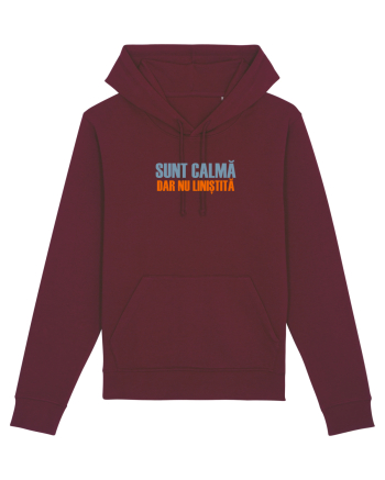 SUNT CALMA, DAR NU LINISTITA Burgundy