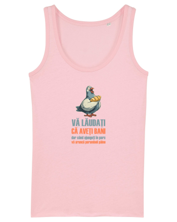 VA LAUDATI CA AVETI BANI, DAR VA ARUNCA PORUMBEII  PAINE Cotton Pink