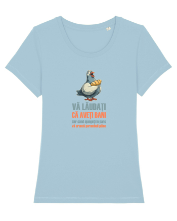 VA LAUDATI CA AVETI BANI, DAR VA ARUNCA PORUMBEII  PAINE Sky Blue