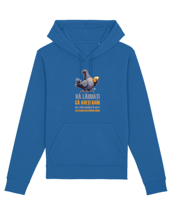 VA LAUDATI CA AVETI BANI, DAR VA ARUNCA PORUMBEII  PAINE 2 Royal Blue