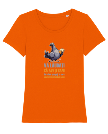 VA LAUDATI CA AVETI BANI, DAR VA ARUNCA PORUMBEII  PAINE 2 Bright Orange