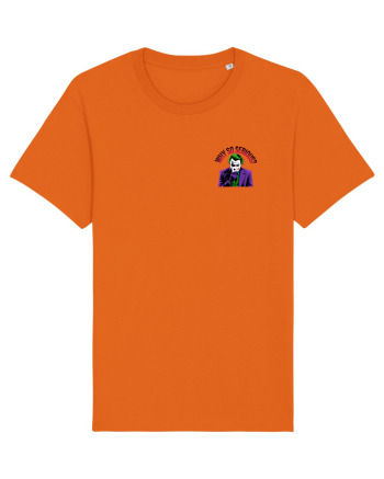 WHY SO SERIOUS? DE CE ESTI ASA SERIOS / SERIOASA? - lateral Bright Orange