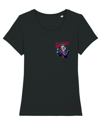WHY SO SERIOUS? DE CE ESTI ASA SERIOS / SERIOASA? - lateral 2 Black